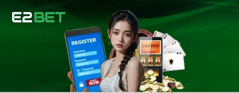 Đăng Ký E2BET Ngay Hôm Nay Để Nhận Ưu Đãi Cực Lớn